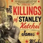 Vedd meg most The Killings of Stanley Ketchel byBlake, James Carlos;