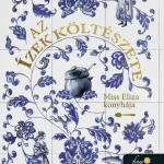 Akciós ár Az ízek költészete. Miss Eliza konyhája