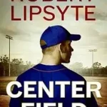Center Field byLipsyte, Robert; Bestseller