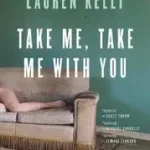 Take Me, Take Me with You byKelly, Lauren; Gyors kiszállítás