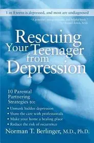 Rescuing Your Teenager from Depression byBerlinger, Norman T.; Kihagyhatatlan ajánlat