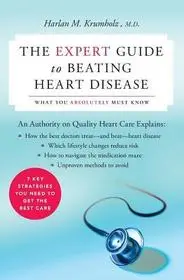 The Expert Guide to Beating Heart Disease byKrumholz, Harlan M.; Expressz kézbesítés