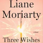 Three Wishes byMoriarty, Liane; Kihagyhatatlan ajánlat