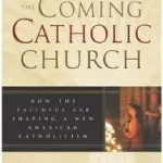 The Coming Catholic Church byGibson, David; Árengedmény