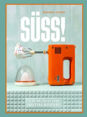 Süss! - A 80-as, 90-es évek sütislágerei Ne maradj le