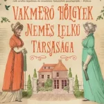 Vakmerő hölgyek nemes lelkű társasága - Vakmerő hölgyek #1 Bestseller