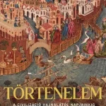 Szuper ajánlat Történelem - A civilizáció hajnalától napjainkig
