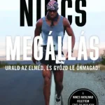 Biztonságos fizetés Nincs megállás - Urald az elméd, és győzd le önmagad!