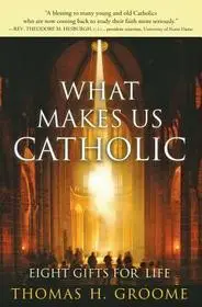 What Makes Us Catholic byGroome, Thomas H.; Vedd meg most