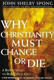 Újdonság Why Christianity Must Change or Die bySpong, John Shelby;