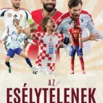 Népszerű Az esélytelenek felemelkedése - A labdarúgás új világrekordja