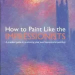 How to Paint Like the Impressionists byHodge, Susie; Kiárusítás