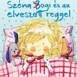 Széna Bogi és az elveszett reggel Csak ma