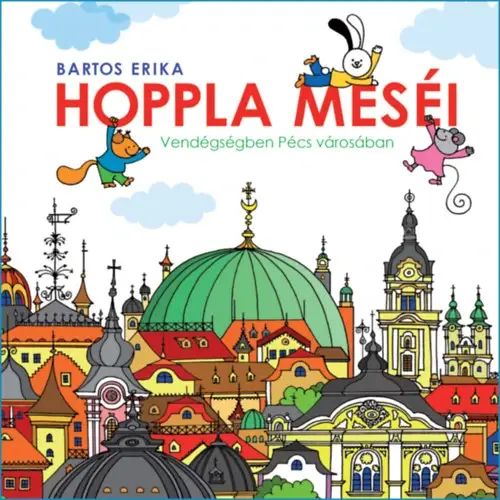 Rendeld meg most Hoppla meséi - Vendégségben Pécs városában
