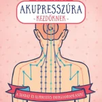 Csak ma Itt nyomd! Akupresszúra kezdőknek