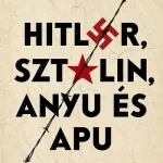 Hitler, Sztálin, Anyu és Apu Vedd meg most