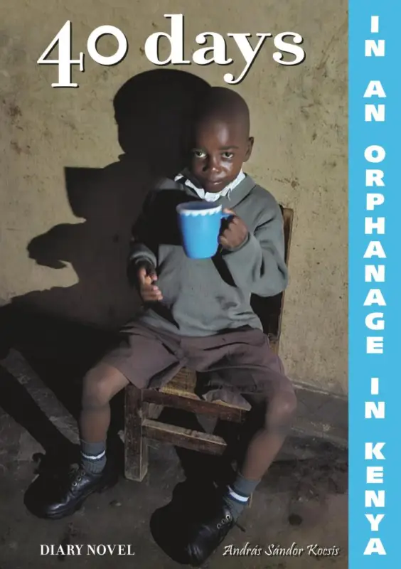 40 days in an orphanage in Kenya - A diary novel Végkiárusítás
