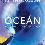 Óceán - Földünk utolsó vadonja Rendeld meg most