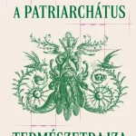 Vedd meg online A patriarchátus természetrajza