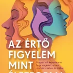 Szezonális akció Az értő figyelem mint életforma