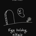 Rendeld meg most Egy boldog elégia