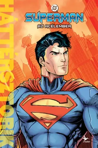 Superman - Az Acélember - Háttérsztorik Ne maradj le