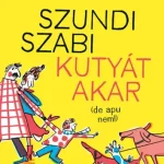 Gyors szállítás Szundi Szabi kutyát akar (de apu nem!)
