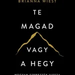 Te magad vagy a hegy - Hogyan szerezzük vissza az irányítást önmagunk felett Nézd meg most