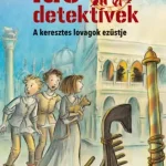 Szuper akció A keresztes lovagok ezüstje - puhatáblás - Idődetektívek 12.