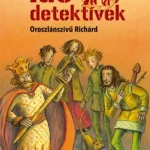 Oroszlánszívű Richárd - puhatáblás - Idődetektívek 8. Biztonságos fizetés