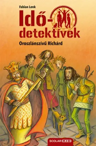 Oroszlánszívű Richárd - puhatáblás - Idődetektívek 8. Biztonságos fizetés