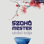 Bestseller Szohó mester utolsó teája - (Különleges kiadás )