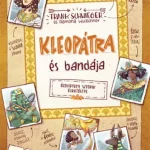 Legkelendőbb Kleopátra és bandája - Óegyiptomi sztorik újratöltve
