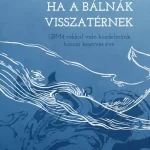 Ha a bálnák visszatérnek Szuper ajánlat