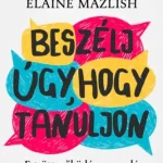 Vedd meg most Beszélj úgy, hogy tanuljon - Együttműködésre nevelés otthon és az iskolában