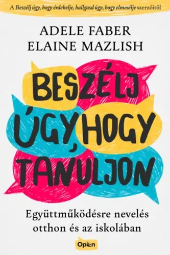 Vedd meg most Beszélj úgy, hogy tanuljon - Együttműködésre nevelés otthon és az iskolában