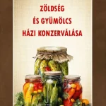 Zöldség és gyümölcs házi konzerválása Ajánlat