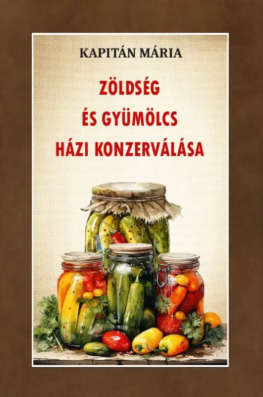 Zöldség és gyümölcs házi konzerválása Ajánlat