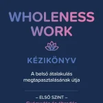 Utolsó esély Wholeness Work - Kézikönyv 1.