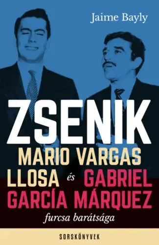 Zsenik - Mario Vargas Llosa és Gabriel García Márquez furcsa barátsága Bestseller