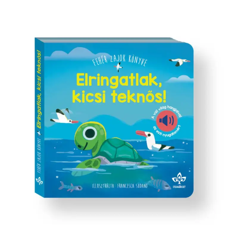 Elringatlak, kicsi teknős! – Fehér zajok könyve a vízi világ hangjaival az esti nyugalomért Biztonságos fizetés