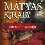 Mátyás király I. - Isten választottja Különleges ajánlat