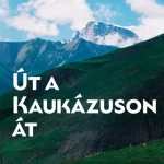 Út a Kaukázuson át - Örményország, Georgia, Azerbajdzsán Gyors szállítás