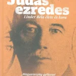Azonnal elérhető Júdás ezredes - Linder Béla élete és kora