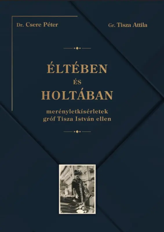 Kihagyhatatlan ajánlat Éltében és holtában - Merényletkísérletek gróf Tisza István ellen