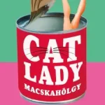 Cat Lady – Macskahölgy Ne maradj le