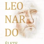 Leonardo élete - Egy fiú Vinciből - A polihisztor - A bolyongó Rendeld meg most