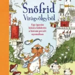 Snöfrid Virágvölgyből - Egy igazán hősies küldetés a három pecsét nyomában Gyors szállítás