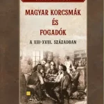 Magyar korcsmák és fogadók a XIII-XVIII. században Nézd meg most