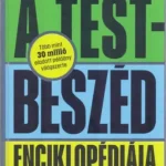 Vedd meg online A testbeszéd enciklopédiája - Hogyan fejtsük meg az embereket a gesztusaik alapján?